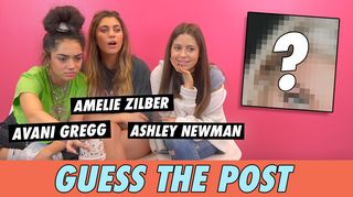 Avani Gregg, Ashley Newman & Amelie Zilber: Guess The Post