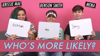 Benson Smith, Krissie Mae & Mena: Who's More Likely?